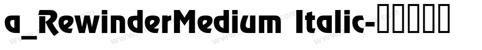 a_RewinderMedium Italic字体转换